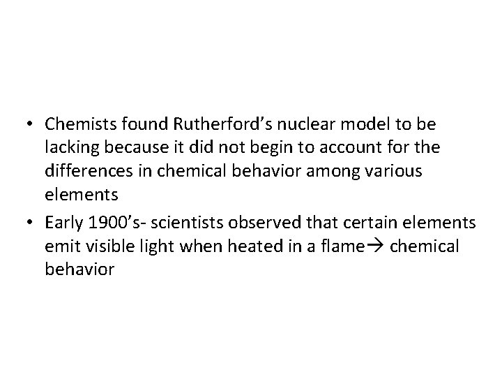  • Chemists found Rutherford’s nuclear model to be lacking because it did not