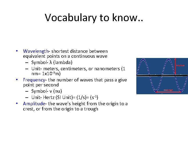 Vocabulary to know. . • Wavelength- shortest distance between equivalent points on a continuous