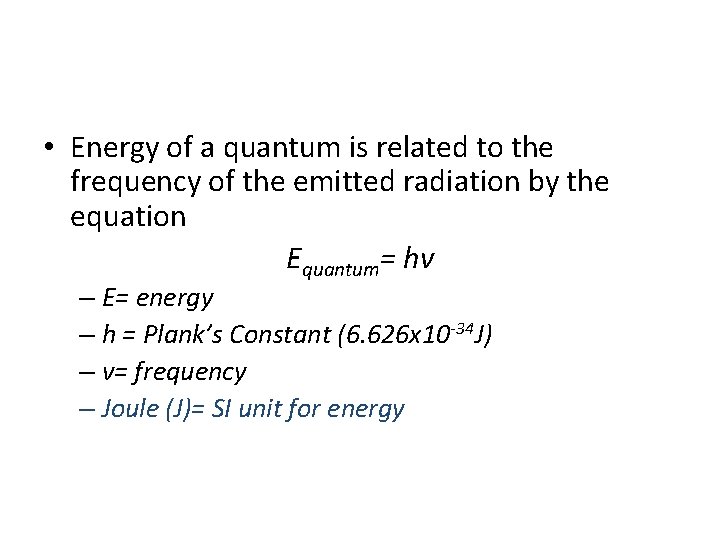  • Energy of a quantum is related to the frequency of the emitted