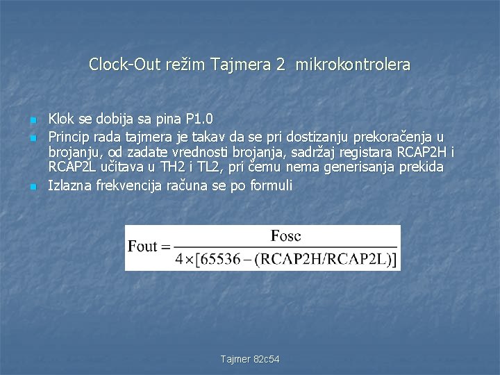 Clock-Out režim Tajmera 2 mikrokontrolera n n n Klok se dobija sa pina P