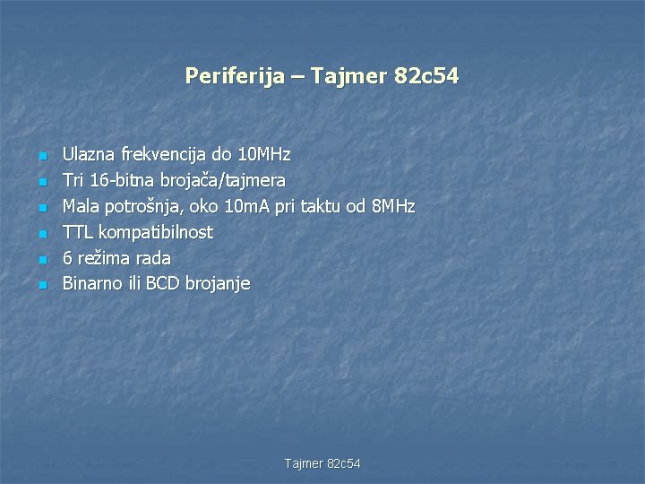 Periferija – Tajmer 82 c 54 n n n Ulazna frekvencija do 10 MHz