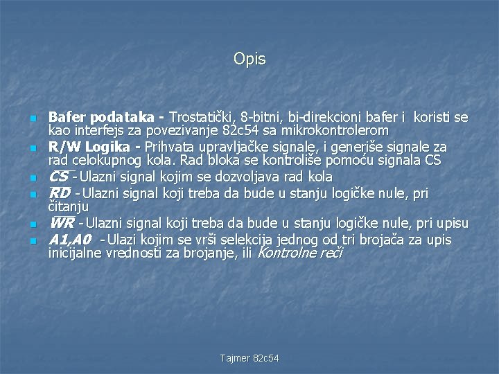 Opis n n n Bafer podataka - Trostatički, 8 -bitni, bi-direkcioni bafer i koristi