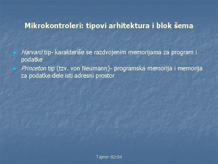 Mikrokontroleri: tipovi arhitektura i blok šema n Harvard tip- karakteriše se razdvojenim memorijama za