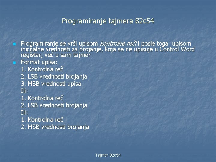 Programiranje tajmera 82 c 54 n n Programiranje se vrši upisom kontrolne reči i