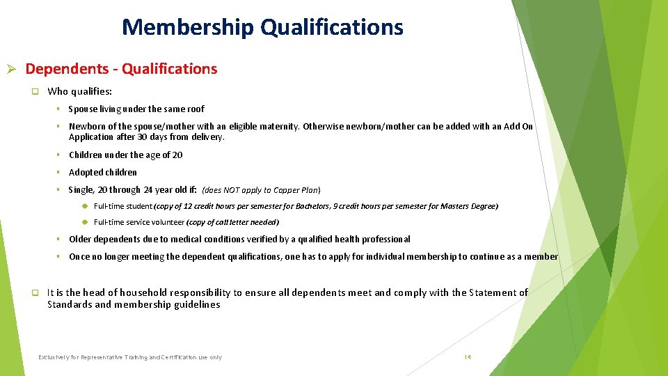 Membership Qualifications Dependents - Qualifications q Who qualifies: § Spouse living under the same