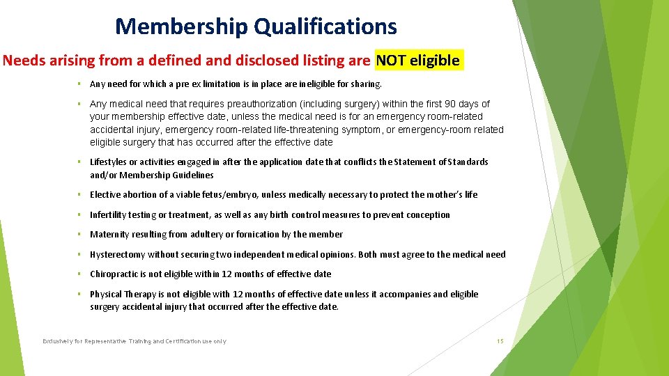 Membership Qualifications Needs arising from a defined and disclosed listing are NOT eligible §