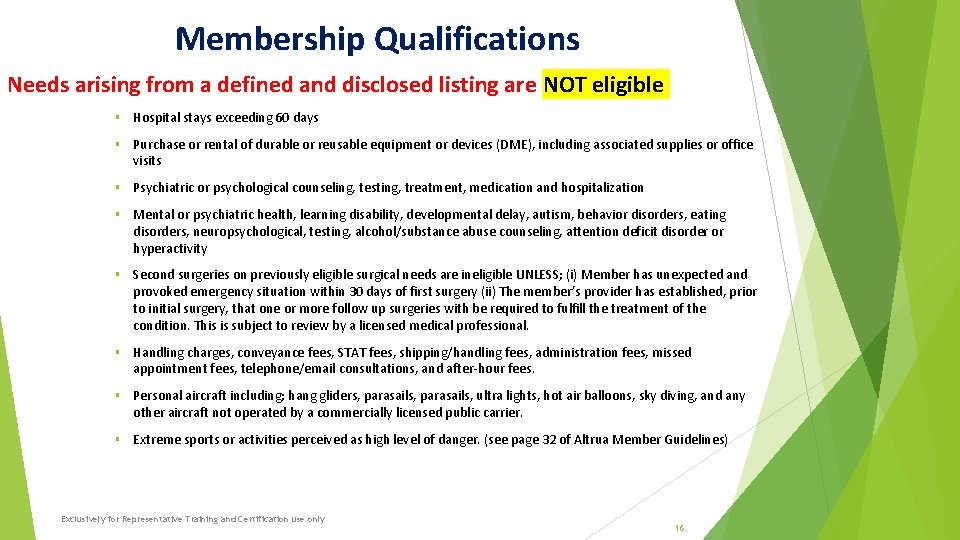 Membership Qualifications Needs arising from a defined and disclosed listing are NOT eligible §