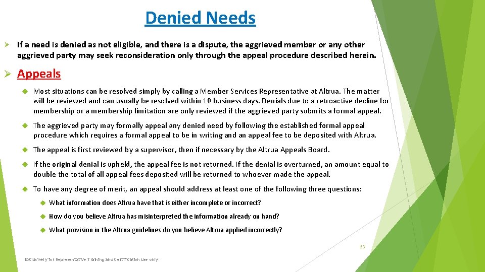 Denied Needs If a need is denied as not eligible, and there is a