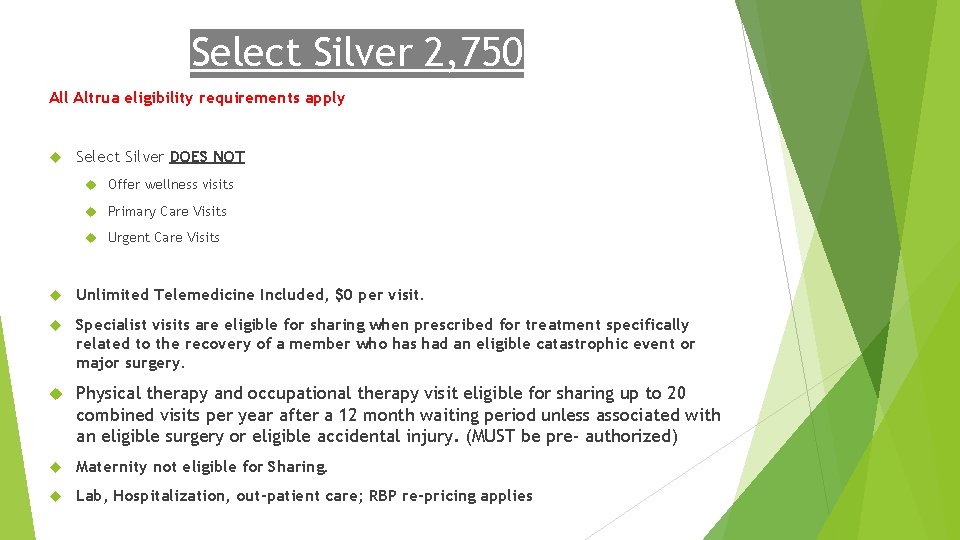 Select Silver 2, 750 All Altrua eligibility requirements apply Select Silver DOES NOT Offer