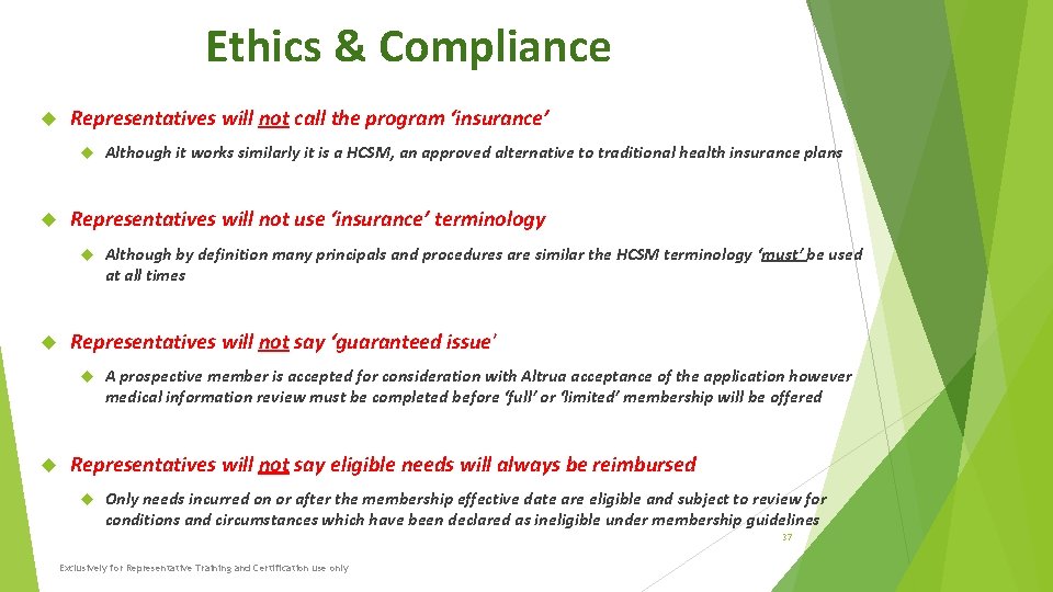 Ethics & Compliance Representatives will not call the program ‘insurance’ Representatives will not use