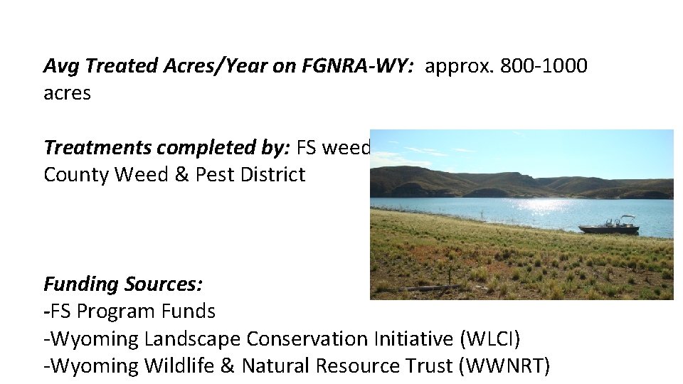 Avg Treated Acres/Year on FGNRA-WY: approx. 800 -1000 acres Treatments completed by: FS weeds