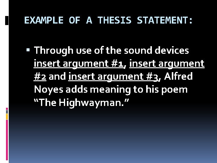 EXAMPLE OF A THESIS STATEMENT: Through use of the sound devices insert argument #1, EXAMPLE OF A THESIS STATEMENT: Through use of the sound devices insert argument #1,