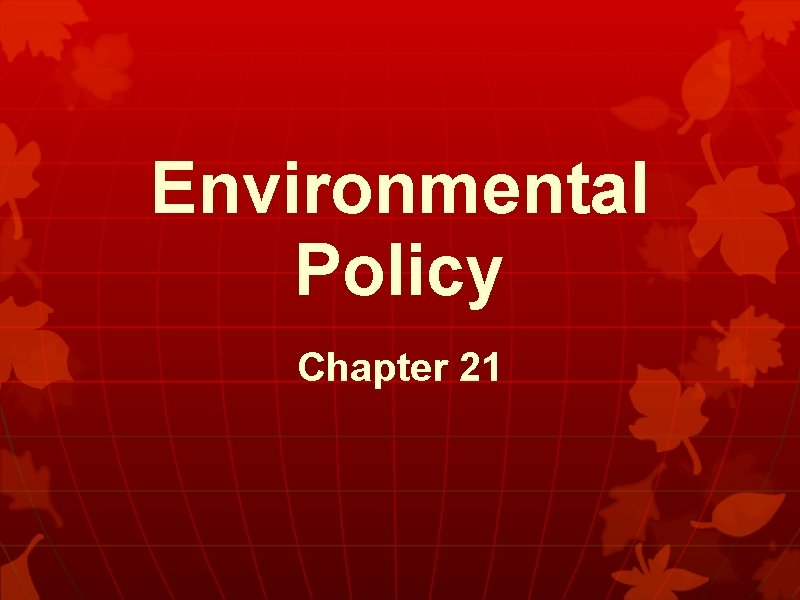 Environmental Policy Chapter 21 