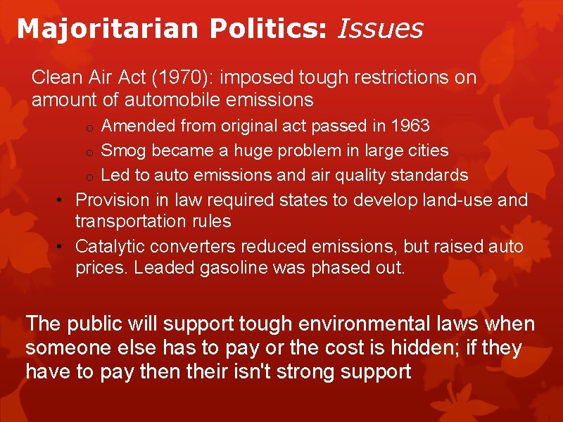 Majoritarian Politics: Issues Clean Air Act (1970): imposed tough restrictions on amount of automobile