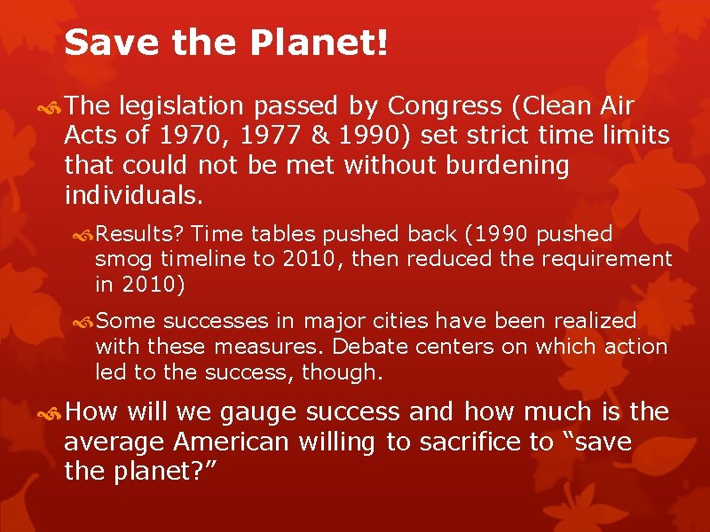 Save the Planet! The legislation passed by Congress (Clean Air Acts of 1970, 1977