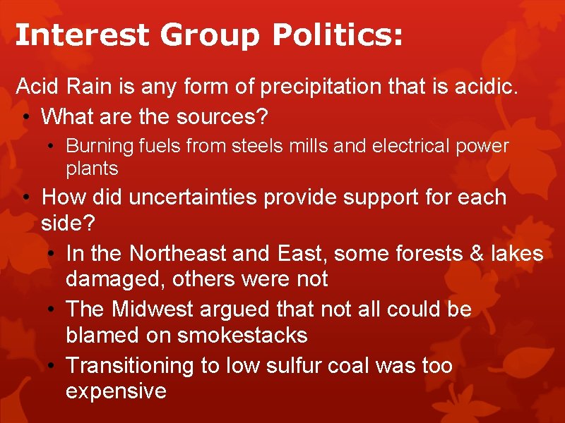 Interest Group Politics: Acid Rain is any form of precipitation that is acidic. •