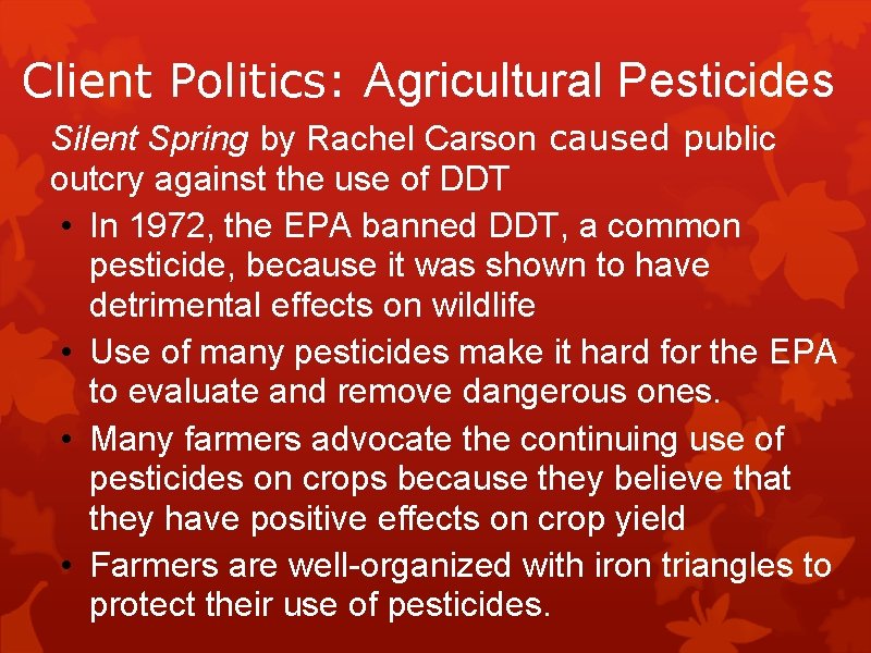 Client Politics: Agricultural Pesticides Silent Spring by Rachel Carson caused public outcry against the