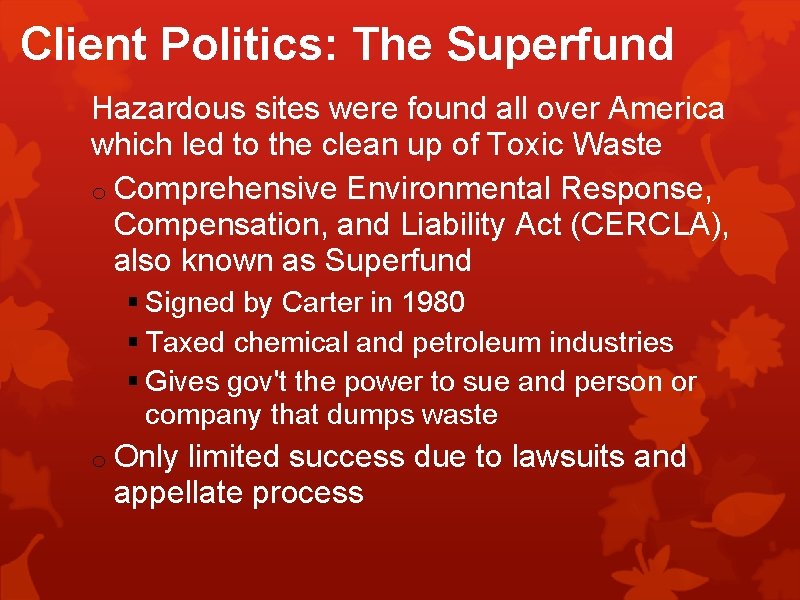 Client Politics: The Superfund Hazardous sites were found all over America which led to