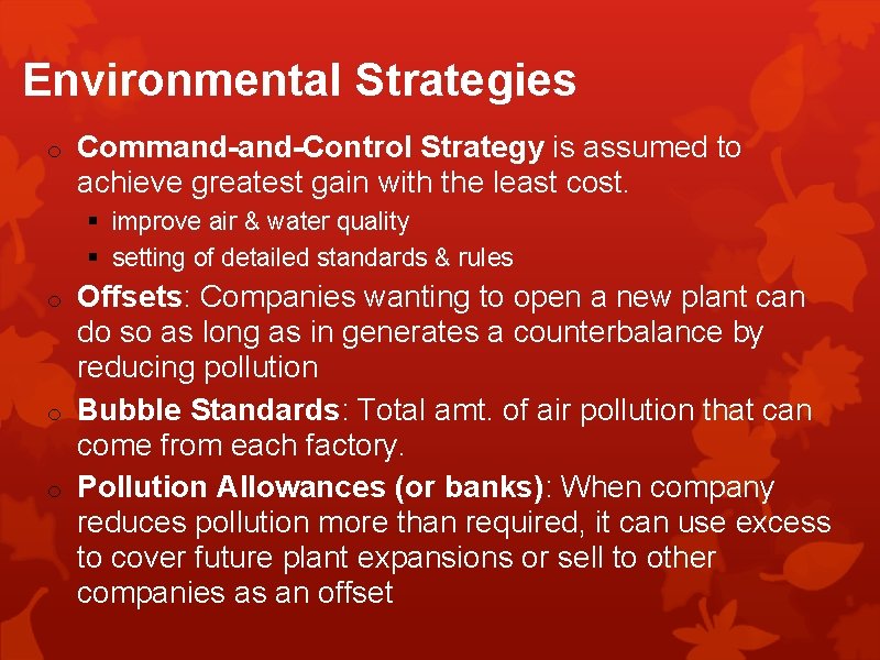 Environmental Strategies o Command-Control Strategy is assumed to achieve greatest gain with the least