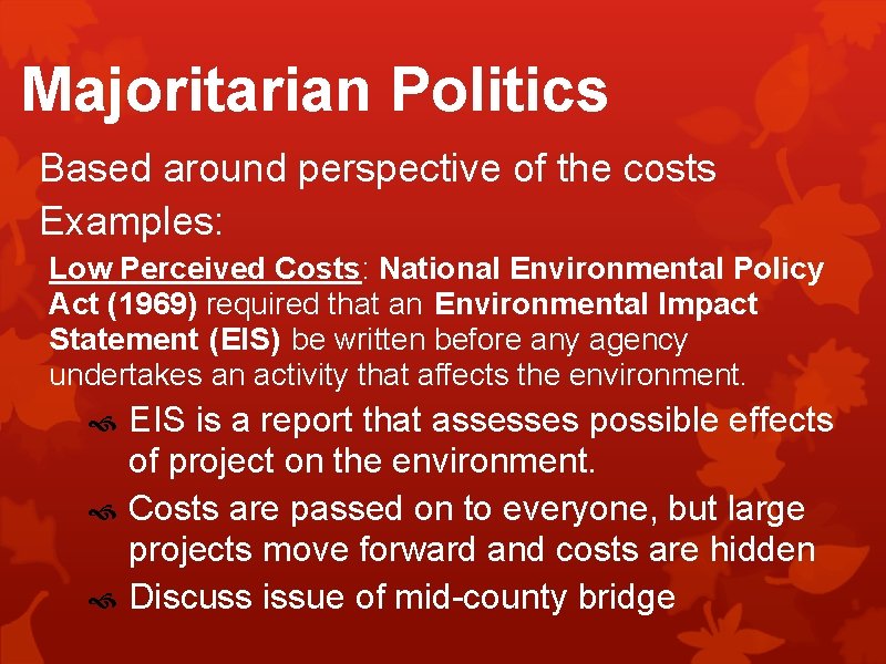 Majoritarian Politics Based around perspective of the costs Examples: Low Perceived Costs: National Environmental