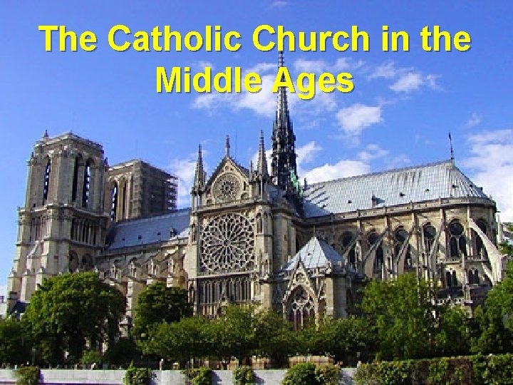 The Catholic Church in the Middle Ages 