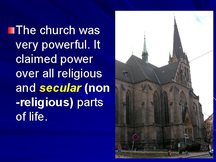 The church was very powerful. It claimed power over all religious and secular (non