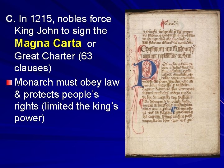 C. In 1215, nobles force King John to sign the Magna Carta or Great