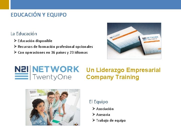 EDUCACIÓN Y EQUIPO La Educación Ø Educación disponible Ø Recursos de formación profesional opcionales EDUCACIÓN Y EQUIPO La Educación Ø Educación disponible Ø Recursos de formación profesional opcionales