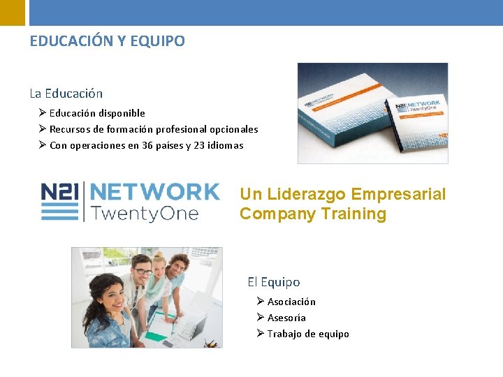 EDUCACIÓN Y EQUIPO La Educación Ø Educación disponible Ø Recursos de formación profesional opcionales