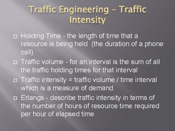 Traffic Engineering – Traffic Intensity Holding Time - the length of time that a