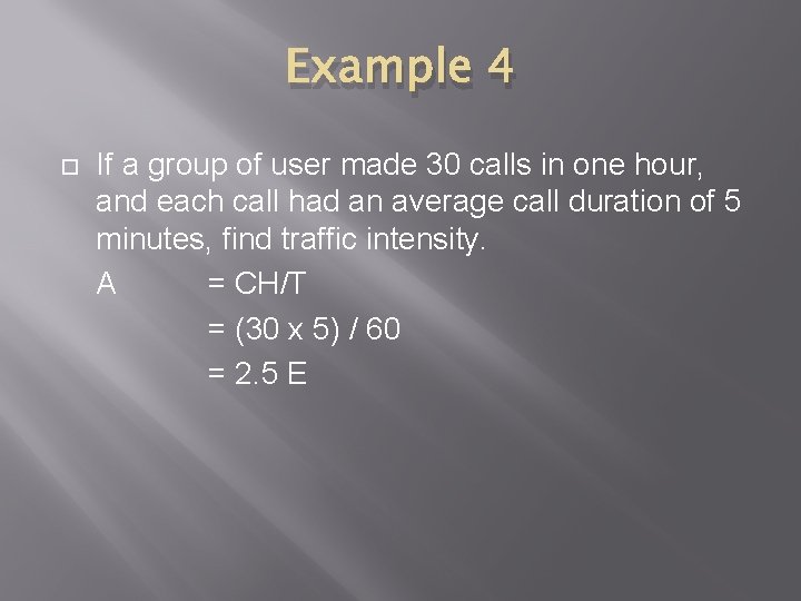 Example 4 If a group of user made 30 calls in one hour, and