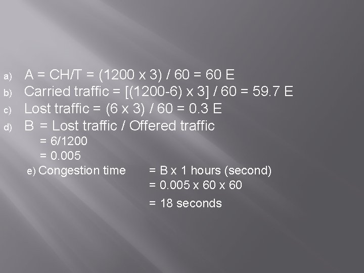 a) b) c) d) A = CH/T = (1200 x 3) / 60 =