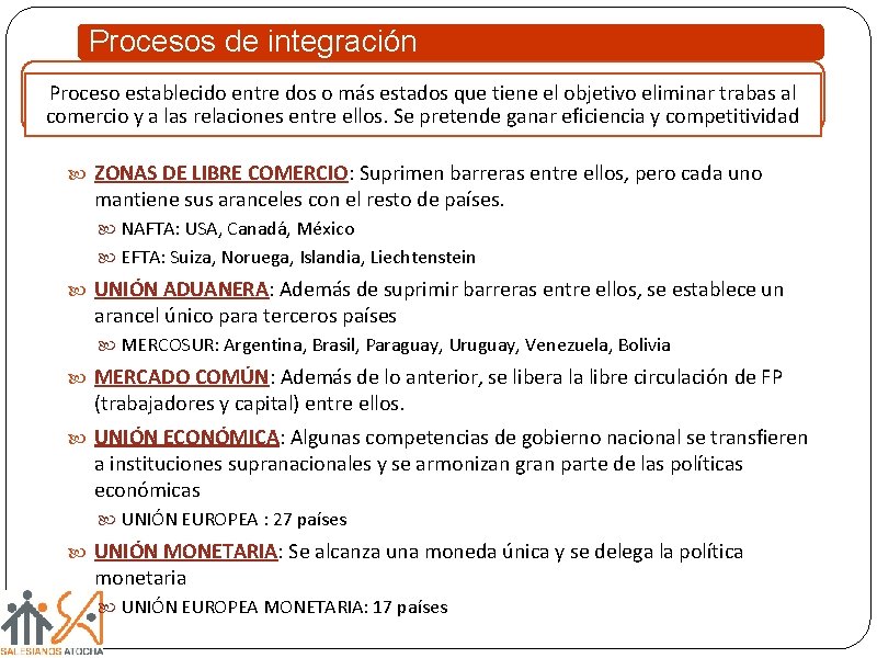 Procesos de integración Proceso establecido entre dos o más estados que tiene el objetivo