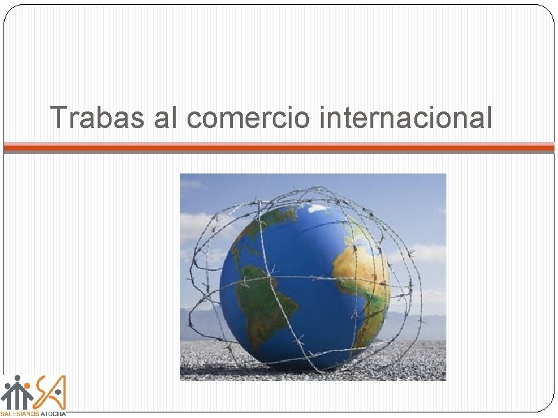 Trabas al comercio internacional 