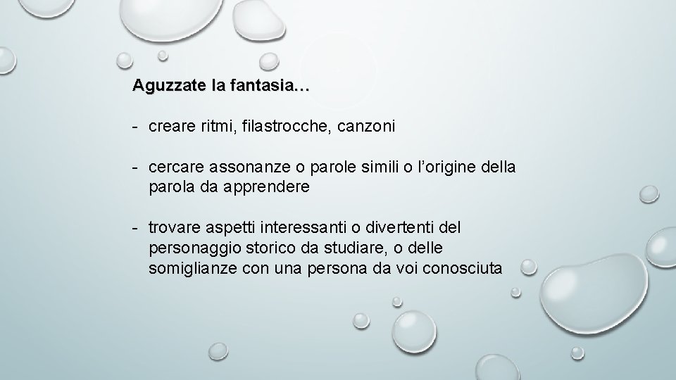 Aguzzate la fantasia… - creare ritmi, filastrocche, canzoni - cercare assonanze o parole simili