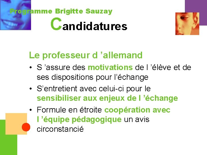 Programme Brigitte Sauzay Candidatures Le professeur d ’allemand • S ’assure des motivations de