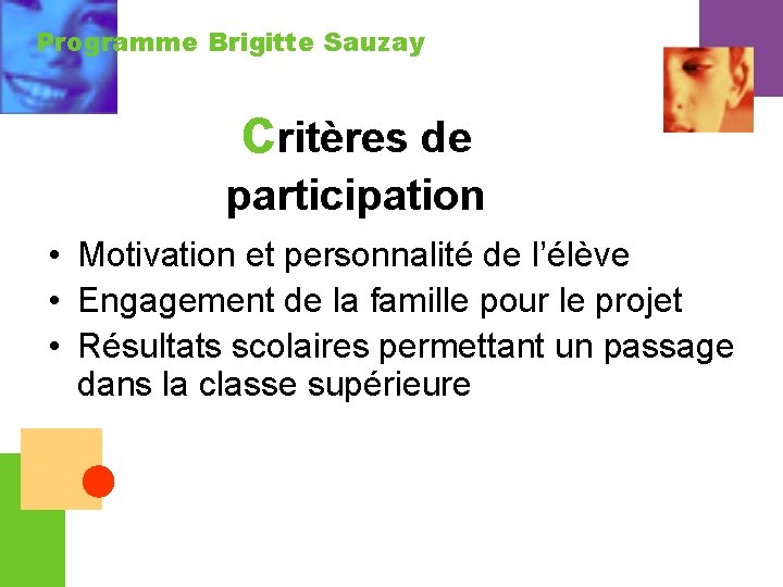 Programme Brigitte Sauzay critères de participation • Motivation et personnalité de l’élève • Engagement