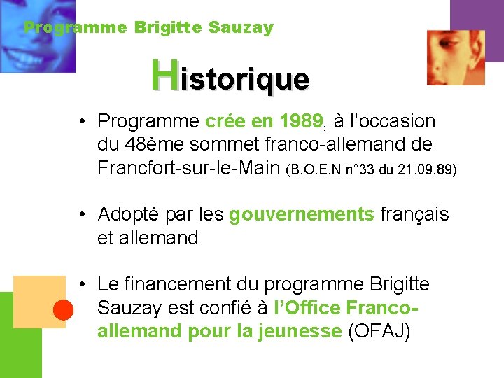 Programme Brigitte Sauzay Historique • Programme crée en 1989, à l’occasion du 48ème sommet