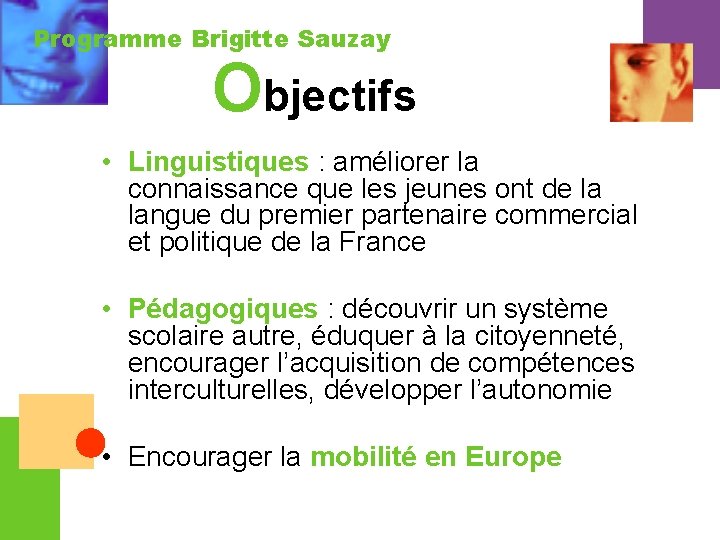 Programme Brigitte Sauzay Objectifs • Linguistiques : améliorer la connaissance que les jeunes ont