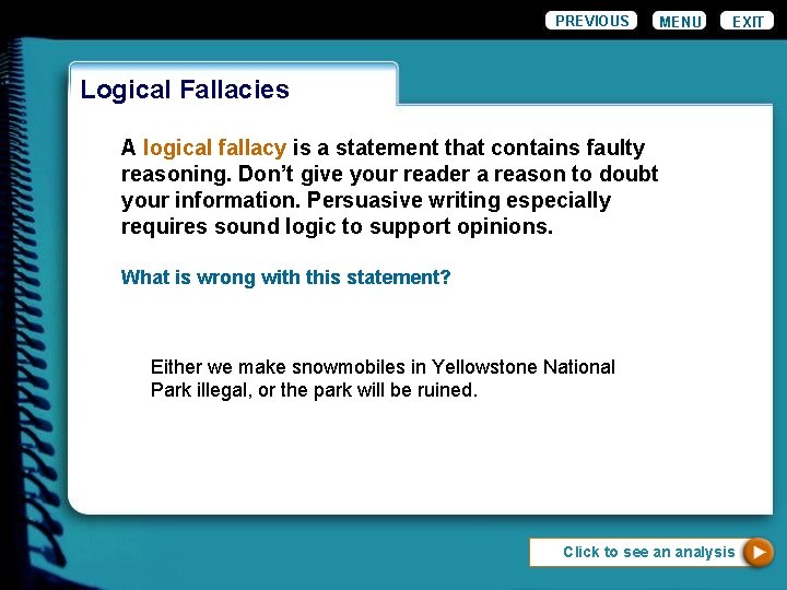 PREVIOUS MENU EXIT Logical Fallacies A logical fallacy is a statement that contains faulty