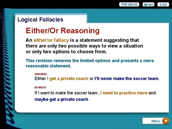 PREVIOUS MENU EXIT Logical Fallacies Either/Or Reasoning An either/or fallacy is a statement suggesting