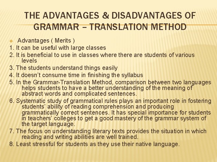 THE ADVANTAGES & DISADVANTAGES OF GRAMMAR – TRANSLATION METHOD Advantages ( Merits ) 1.