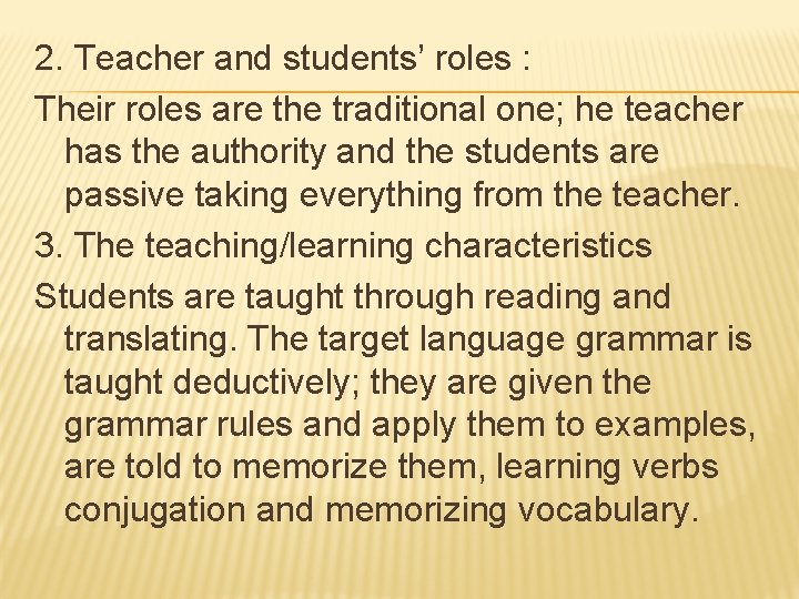 2. Teacher and students’ roles : Their roles are the traditional one; he teacher