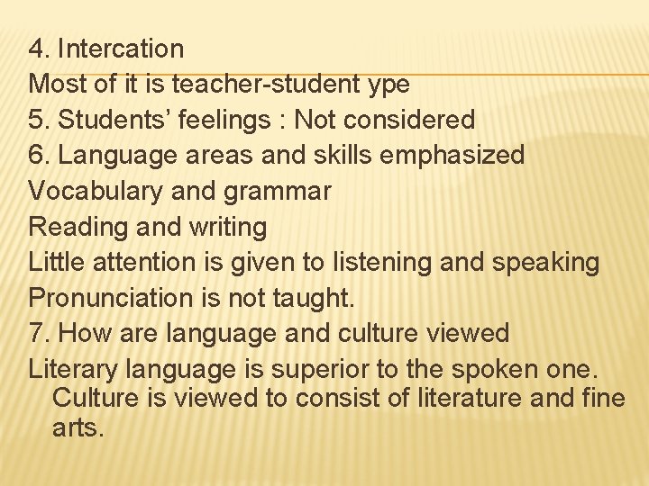 4. Intercation Most of it is teacher-student ype 5. Students’ feelings : Not considered