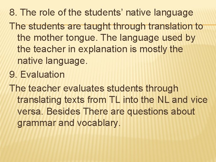 8. The role of the students’ native language The students are taught through translation