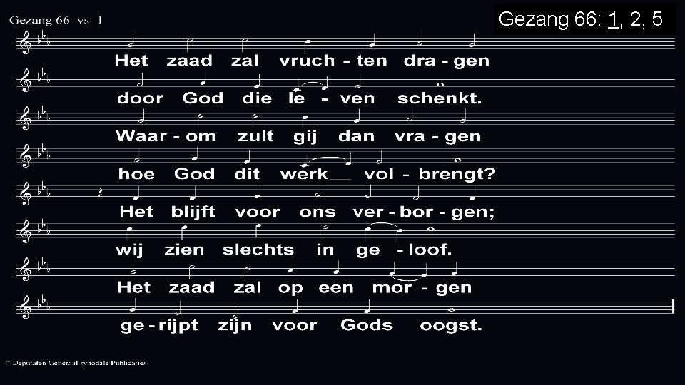 Gezang 66: 1, 2, 5 Gezang 66: 1, 2, 5