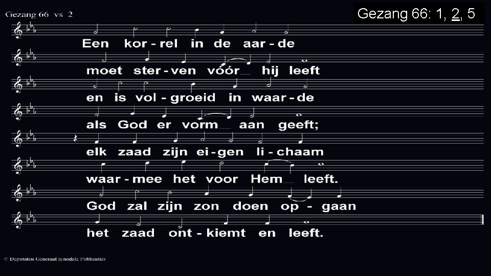 Gezang 66: 1, 2, 5 Gezang 66: 1, 2, 5