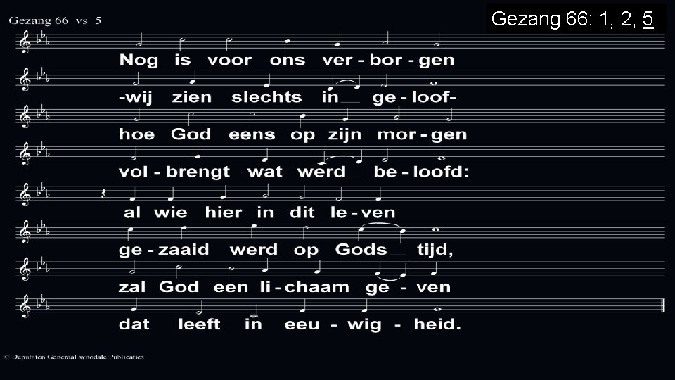 Gezang 66: 1, 2, 5 Gezang 66: 1, 2, 5