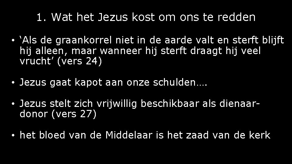 1. Wat het Jezus kost om ons te redden • ‘Als de graankorrel niet 1. Wat het Jezus kost om ons te redden • ‘Als de graankorrel niet