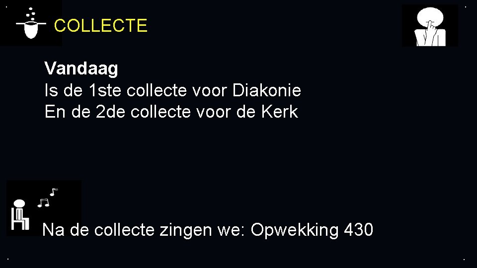 . . COLLECTE Vandaag Is de 1 ste collecte voor Diakonie En de 2 . . COLLECTE Vandaag Is de 1 ste collecte voor Diakonie En de 2